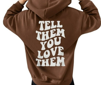 Tell Them You Love Them Hoodie