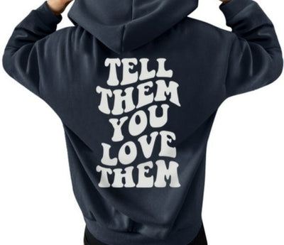 Tell Them You Love Them Hoodie