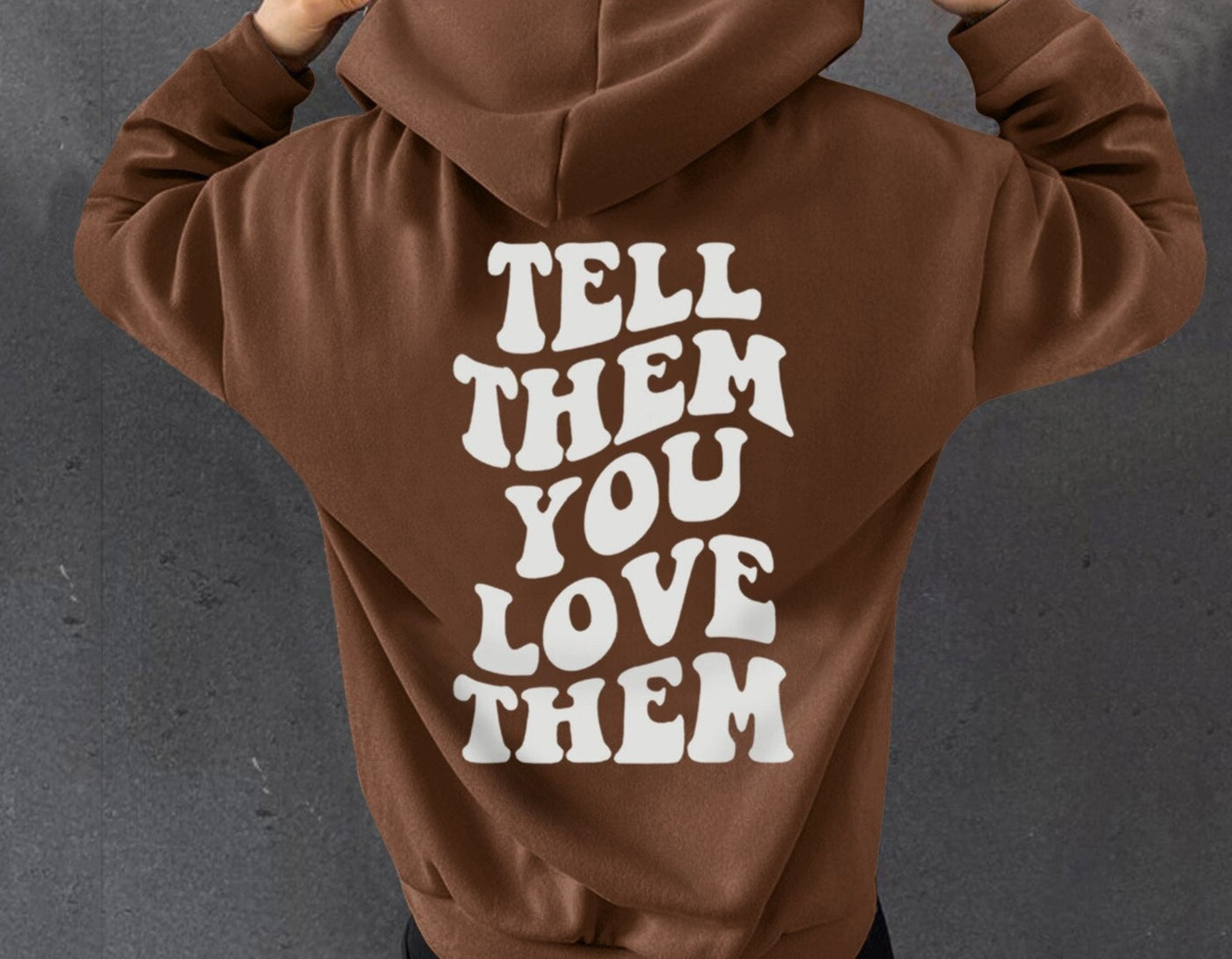 Tell Them You Love Them Hoodie