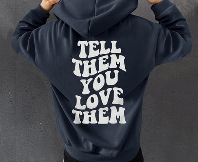 Tell Them You Love Them Hoodie