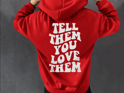 Tell Them You Love Them Hoodie